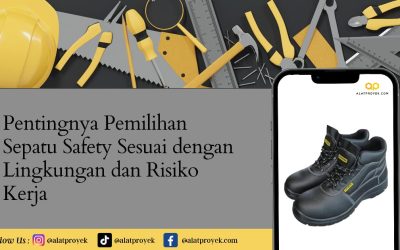 Pentingnya Pemilihan Sepatu Safety Sesuai dengan Lingkungan dan Risiko Kerja