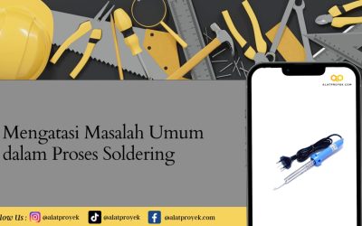 Mengatasi Masalah Umum dalam Proses Soldering