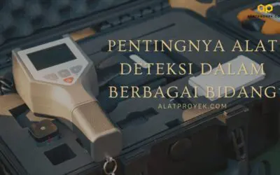 Pentingnya Alat Deteksi dalam Berbagai Bidang