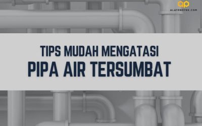 Tips Mudah Mengatasi Pipa Air Tersumbat