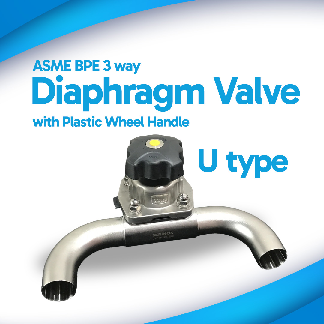 Serinox 3 Way Sanitary Diaphragm Valve ASME BPE U Type With Plastic Wheel Handle